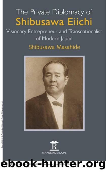 The Private Diplomacy of Shibusawa Eiichi : Visionary Entrepreneur and Transnationalist of Modern Japan by Shibusawa Masahide