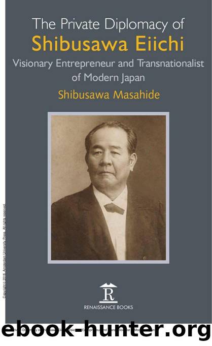 The Private Diplomacy of Shibusawa Eiichi : Visionary Entrepreneur and ...