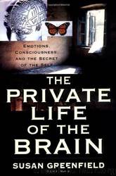 The Private Life of the Brain by Susan Greenfield