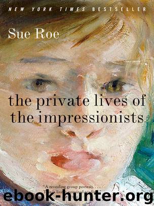 The Private Lives of the Impressionists by Sue Roe