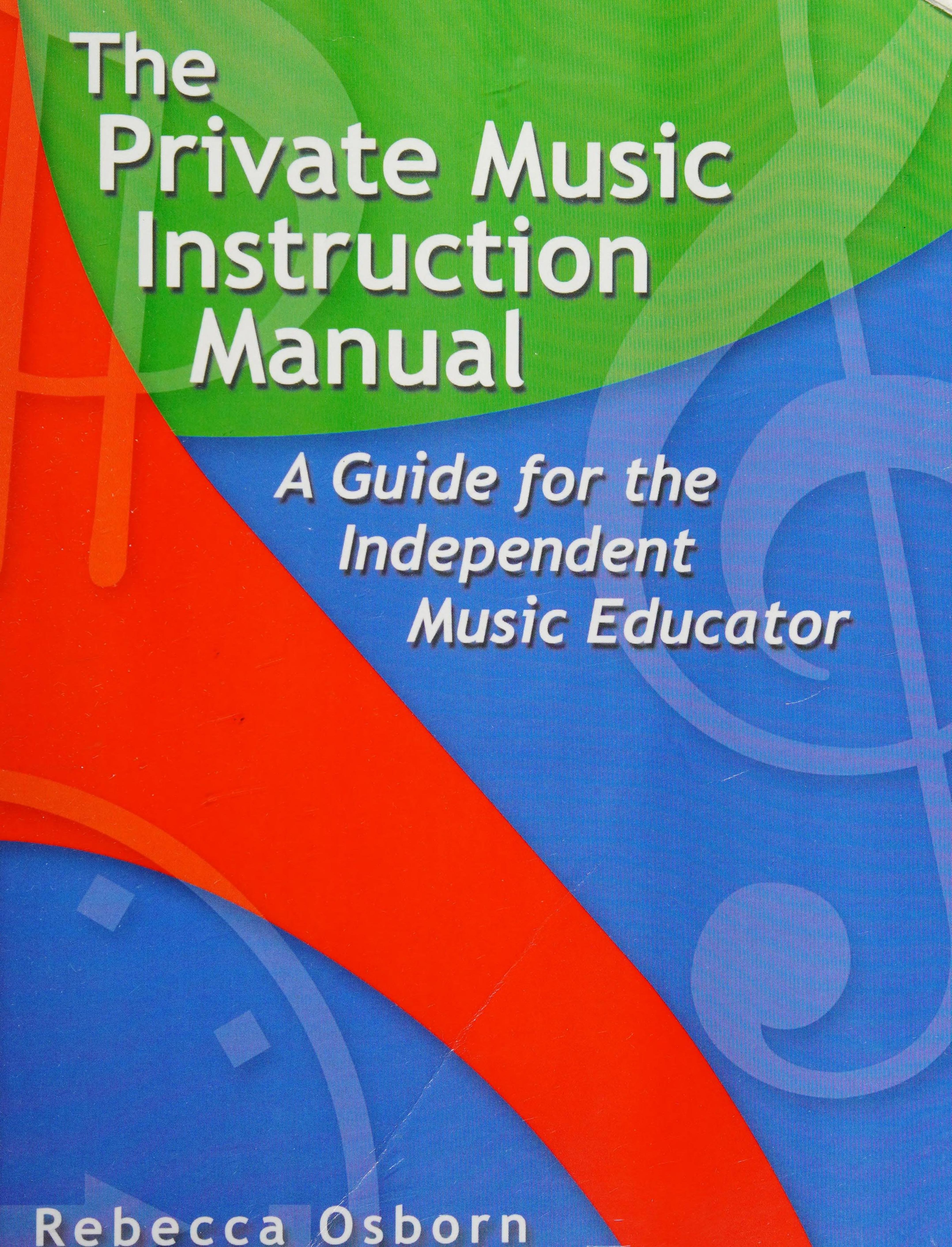 The Private Music Instruction Manual: A Guide for the Independent Music Educator by Rebecca Osborn