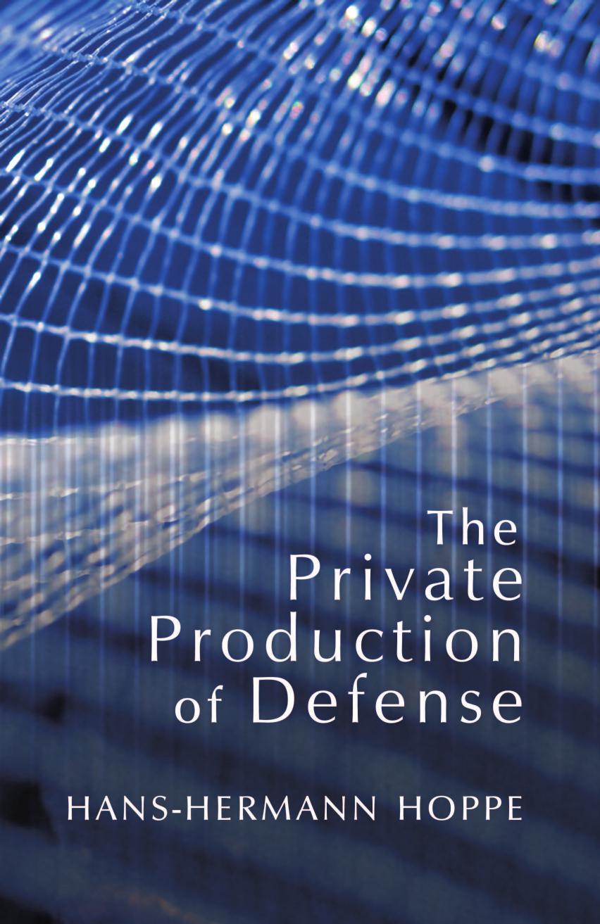 The Private Production of Defense by Hans-Hermann Hoppe