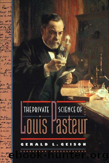 The Private Science of Louis Pasteur by Geison Gerald L