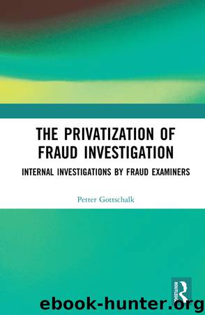 The Privatization of Fraud Investigation by Petter Gottschalk;
