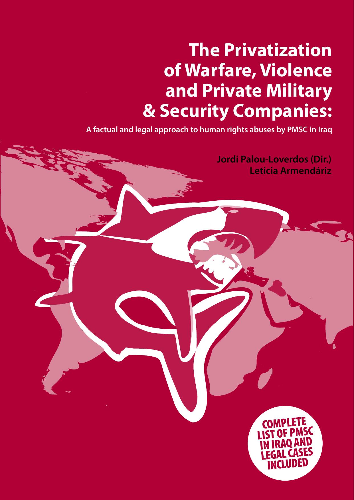 The Privatization of Warfare, Violence and Private Military & Security Companies by Palou-Loverdos Jordi