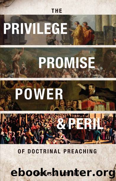 The Privilege, Promise, Power & Peril of Doctrinal Preaching by Nettles Thomas J