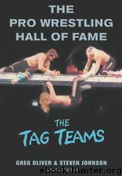 The Pro Wrestling Hall of Fame: The Tag Teams by Greg Oliver; Steven Johnson
