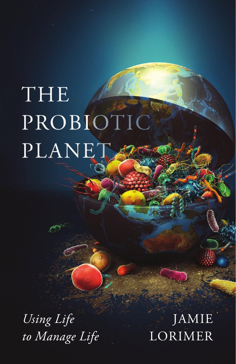 The Probiotic Planet: Using Life to Manage Life by Jamie Lorimer