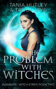 The Problem With Witches by Tania Hutley & Trudi Jaye