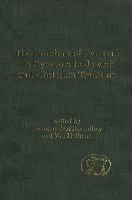 The Problem of Evil and its Symbols in Jewish and Christian Tradition (JSOT Supplement Series) by Henning Graf Reventlow Yair Hoffman