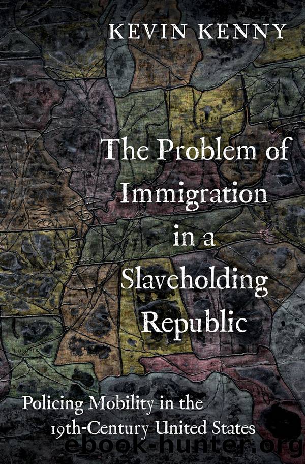 The Problem of Immigration in a Slaveholding Republic by Kevin Kenny
