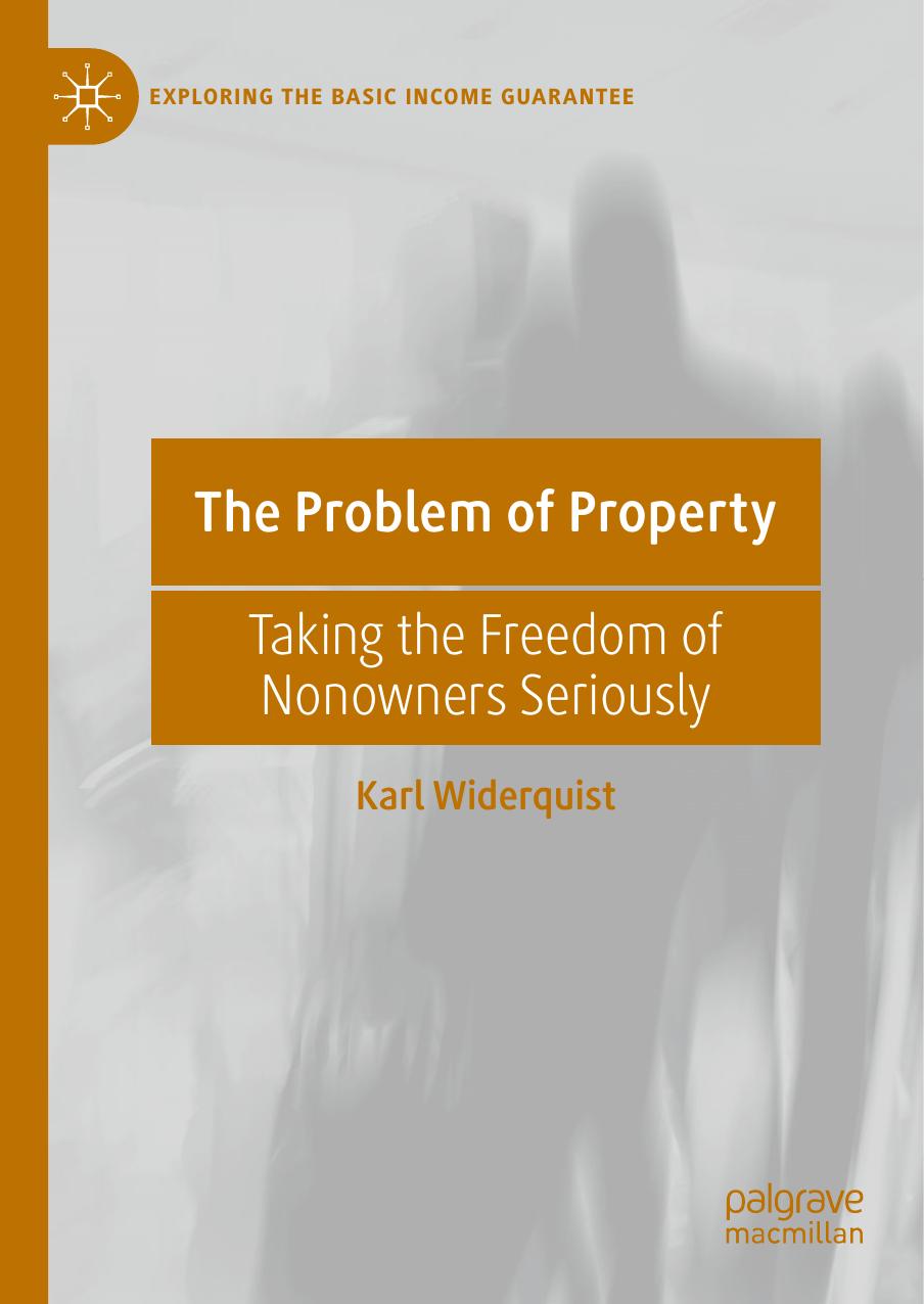 The Problem of Property: Taking the Freedom of Nonowners Seriously by Karl Widerquist