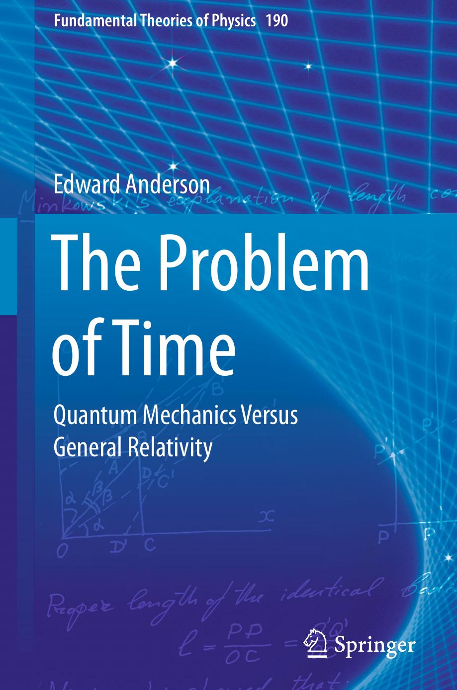 The Problem of Time: Quantum Mechanics Versus General Relativity by Edward Anderson