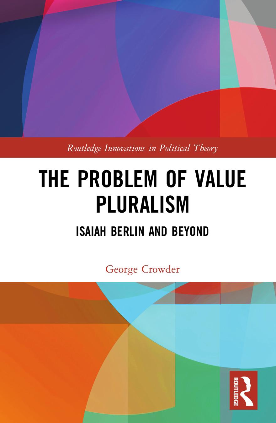 The Problem of Value Pluralism: Isaiah Berlin and Beyond by George Crowder