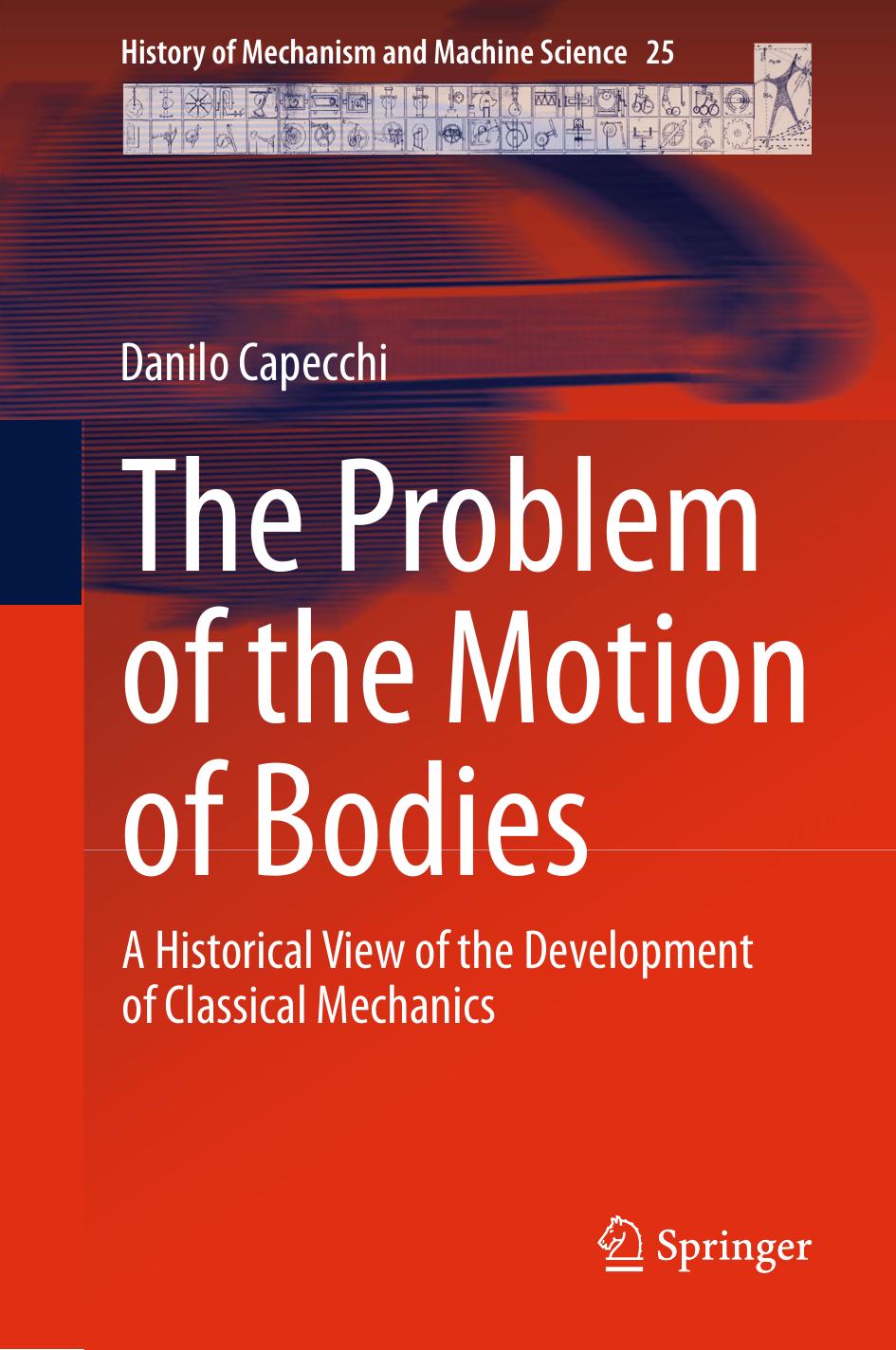 The Problem of the Motion of Bodies: A Historical View of the Development of Classical Mechanics by Danilo Capecchi