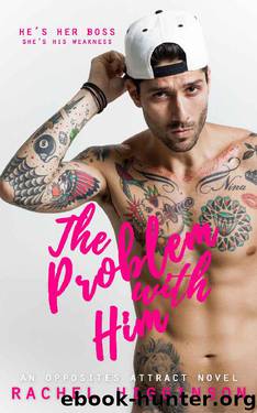 The Problem with Him (The Opposites Attract Series Book 3) by Rachel Higginson