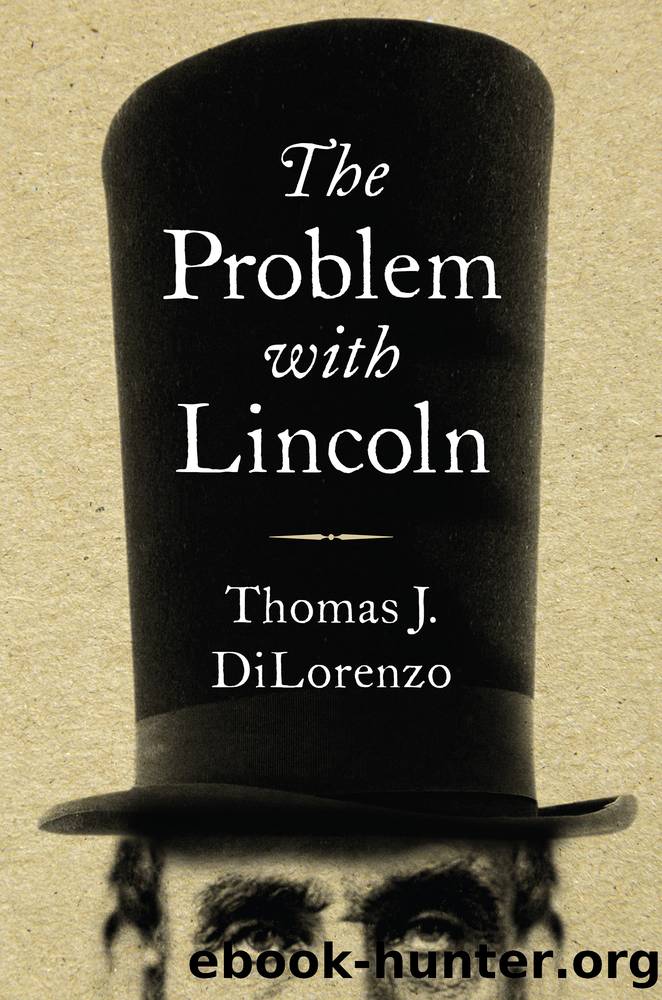 The Problem with Lincoln by Thomas J. DiLorenzo
