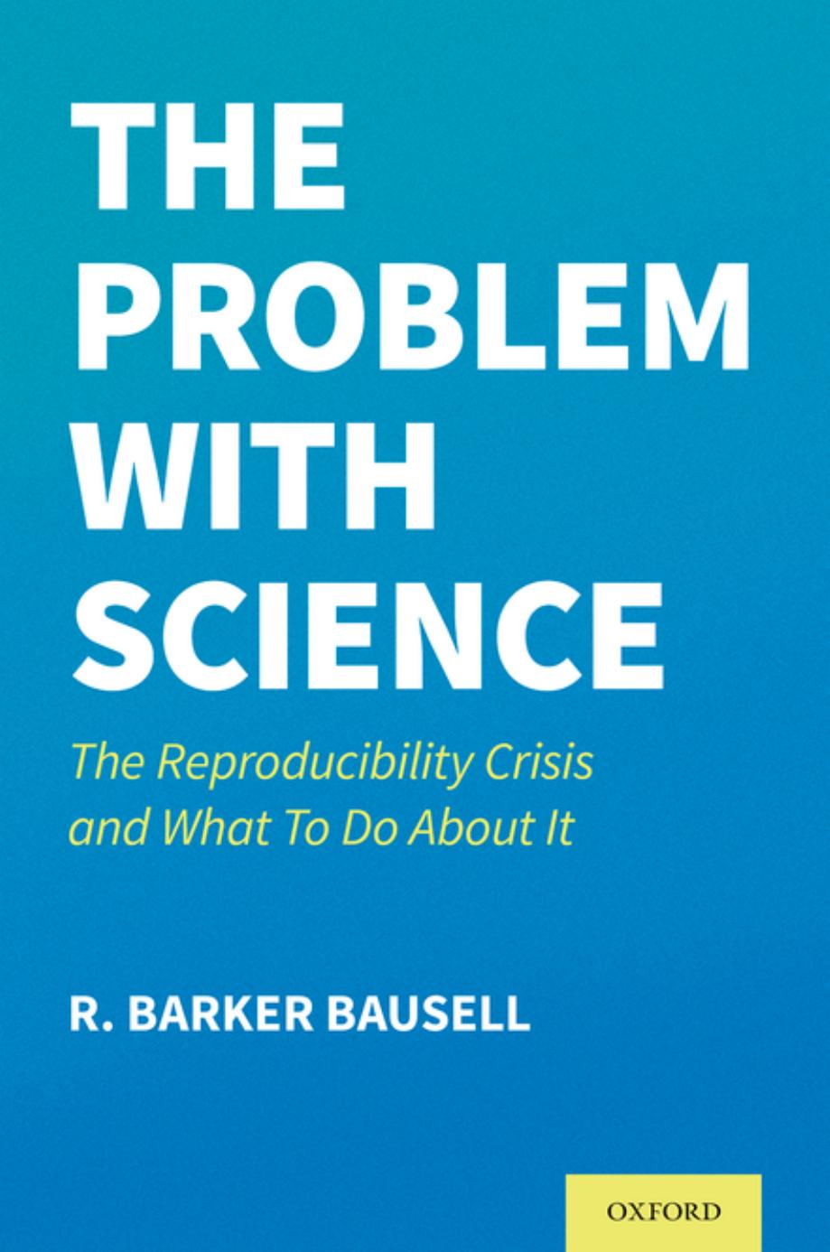 The Problem with Science by R. Barker Bausell;