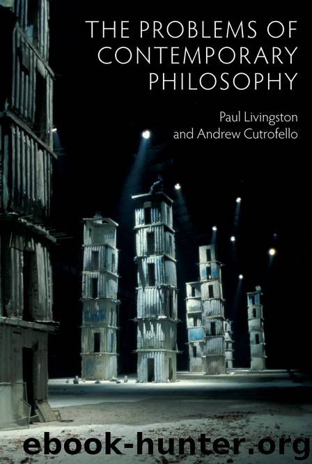 The Problems of Contemporary Philosophy by Paul Livingston & Andrew Cutrofello