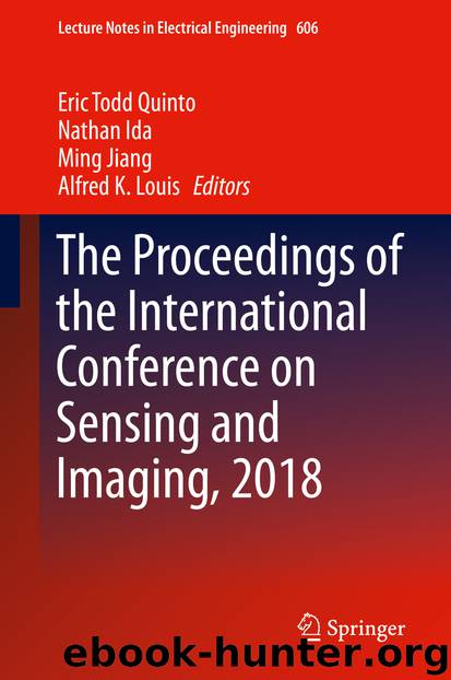 The Proceedings of the International Conference on Sensing and Imaging, 2018 by Eric Todd Quinto & Nathan Ida & Ming Jiang & Alfred K. Louis