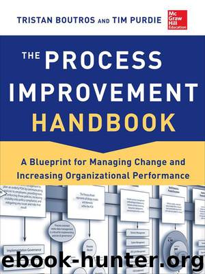 The Process Improvement Handbook: A Blueprint for Managing Change and Increasing Organizational Performance by Tristan Boutros & Tim Purdie