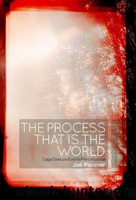The Process That Is the World: CageDeleuzeEventsPerformances by Joe Panzner