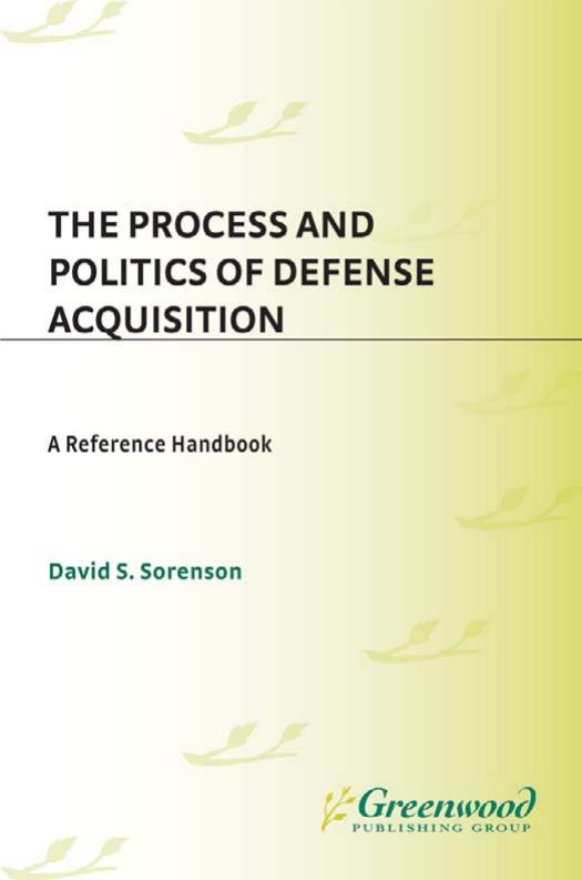 The Process and Politics of Defense Acquisition: A Reference Handbook (Contemporary Military, Strategic, and Security Issues) by David S. Sorenson