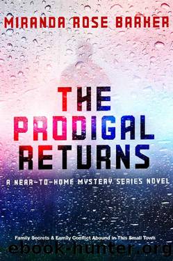 The Prodigal Returns: A Near-To-Home Mystery (The Near-To-Home Mystery Series Book 1) by Miranda Rose Barker