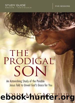 The Prodigal Son Study Guide by John F. MacArthur