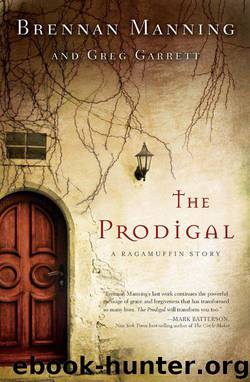 The Prodigal: A Ragamuffin Story by Brennan Manning & Greg Garrett