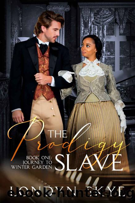 The Prodigy Slave, Book One: Journey to Winter Garden: (Revised Edition 2020) by Londyn Skye