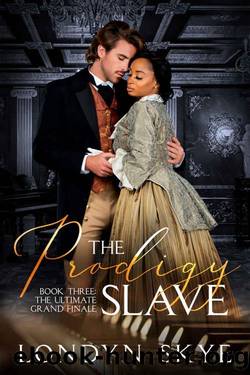 The Prodigy Slave, Book Three_The Ultimate Grand Finale_Revised Edition 2020 by Londyn Skye