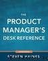 The Product Manager's Desk Reference 2E by Haines Steven
