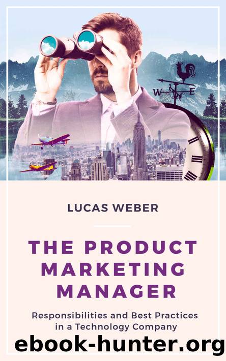 The Product Marketing Manager: Responsibilities and Best Practices in a Technology Company by Lucas Weber