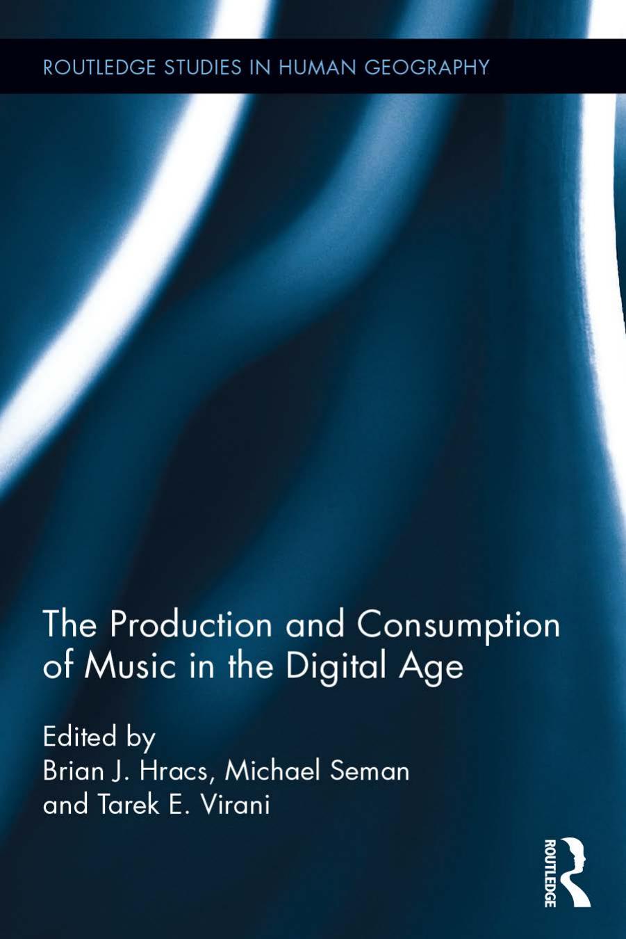 The Production and Consumption of Music in the Digital Age by Unknow