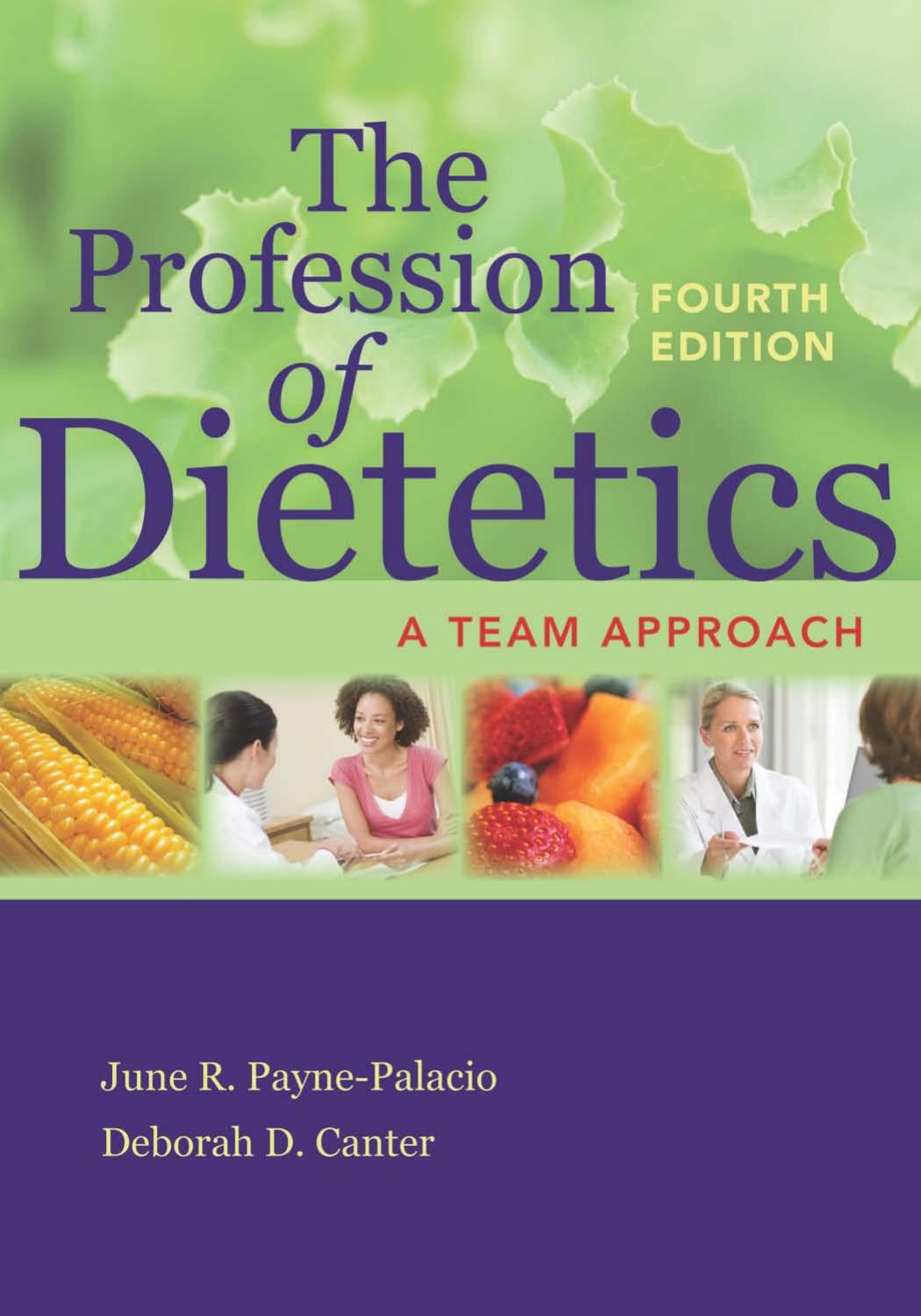 The Profession of Dietetics: A Team Approach, Fourth Edition by June R. Payne-Palacio and Deborah D. Canter