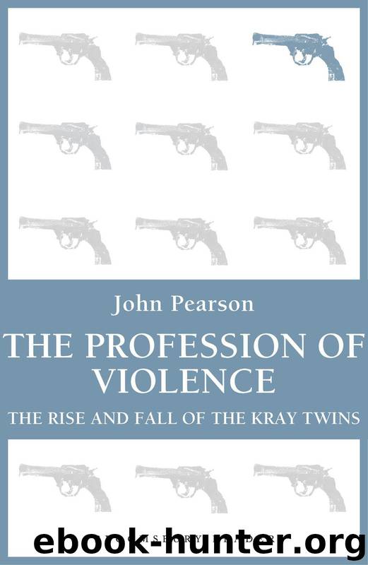 The Profession of Violence: The Rise and Fall of the Kray Twins by John Pearson