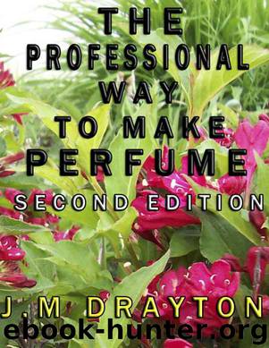 The Professional Way to Make Perfume Second Edition by J.S.M Drayton