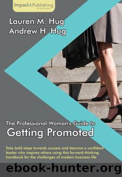 The Professional Woman's Guide to Getting Promoted by Lauren M. Hug