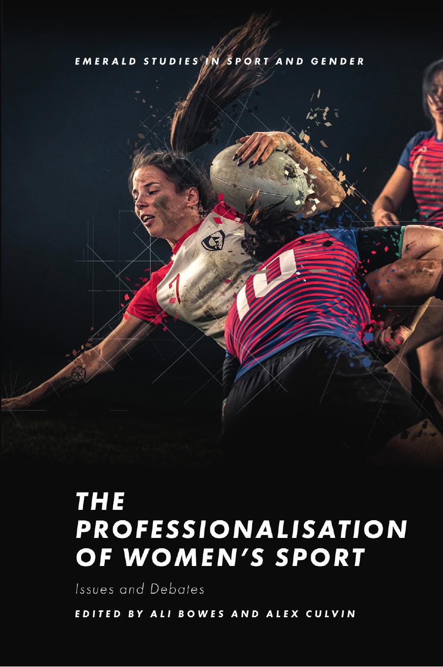 The Professionalisation of Women's Sport: Issues and Debates by - Ali Bowes (editor) Alex Culvin (editor)