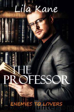 The Professor (Enemies to Lovers Book 3) by Lila Kane