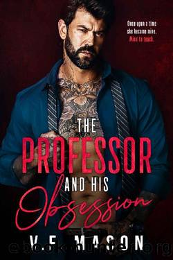 The Professor and His Obsession : A Forbidden Romance by V.F. Mason