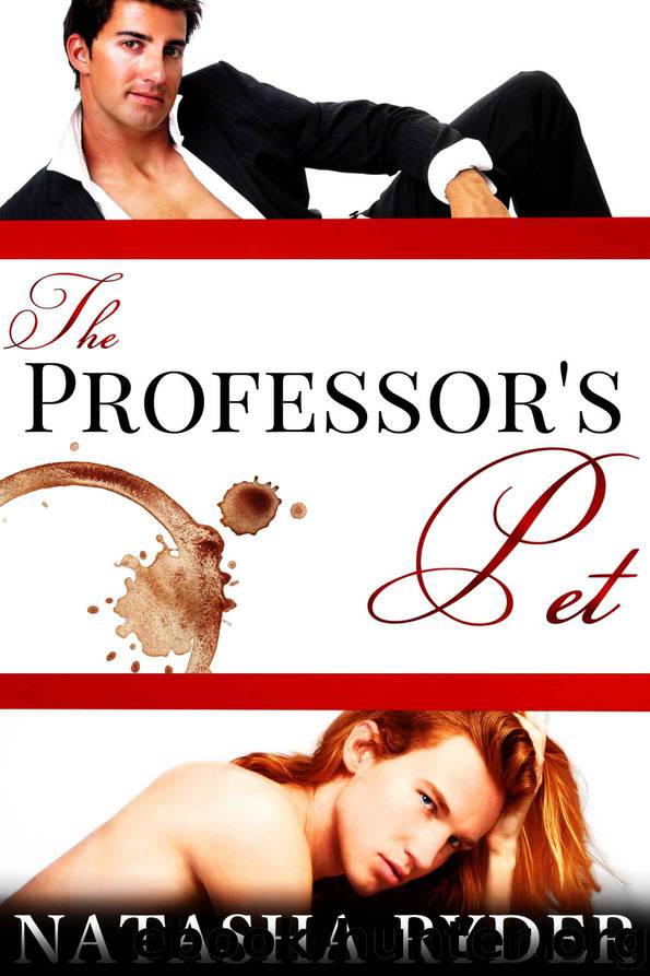 The Professor's Pet Complete: A gay BDSM romance by Ryder Natasha