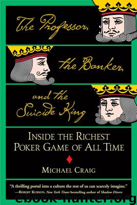 The Professor, the Banker, and the Suicide King by Michael Craig