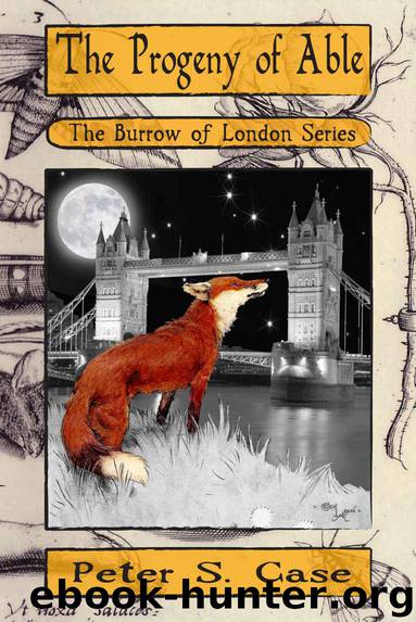 The Progeny of Able (The Burrow of London Series Book 1) by Case Peter S