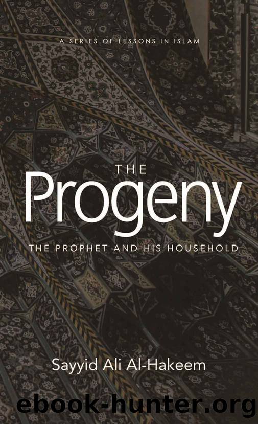 The Progeny: The Prophet and His Household (Lessons in Islam) by Sayyid Ali Al-Hakeem