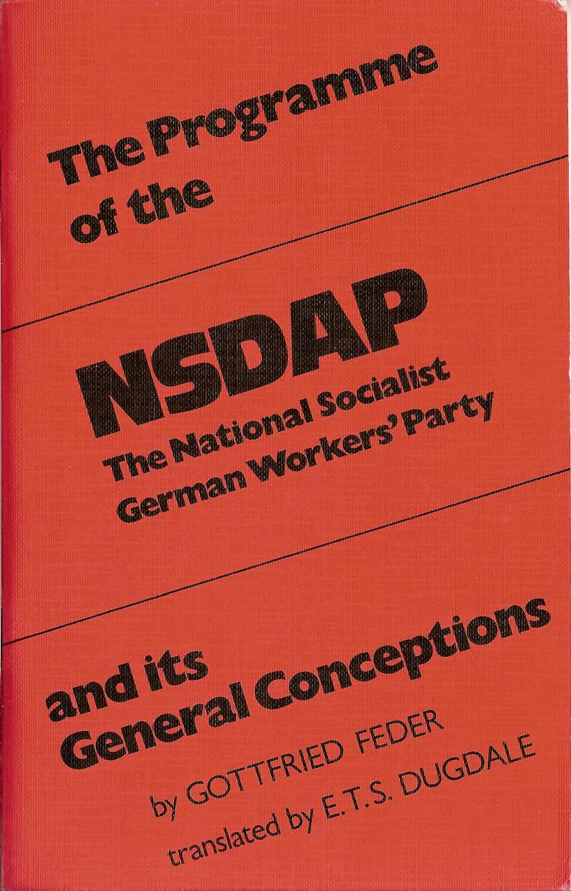 The Program of the NSDAP; The National Socialist Workers' Party and its General Conceptions by Unknown
