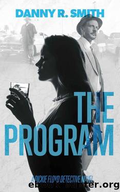 The Program: A Dickie Floyd Detective Novel by Danny R. Smith