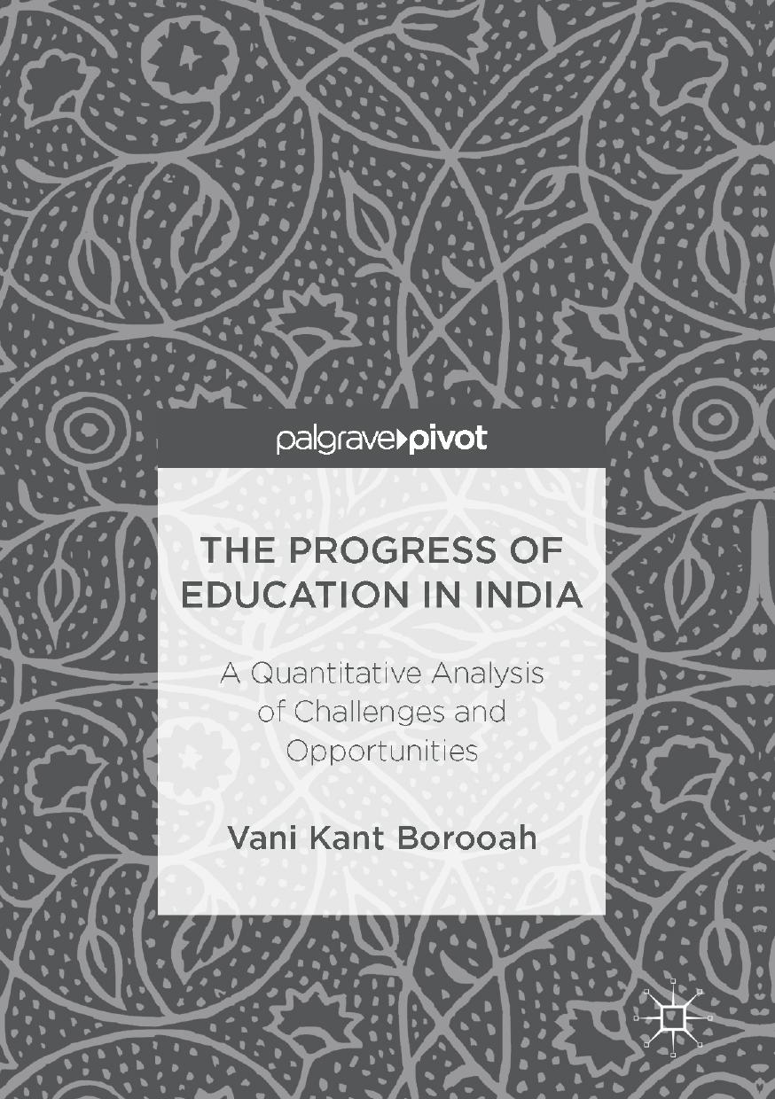 The Progress of Education in India: A Quantitative Analysis of Challenges and Opportunities by Vani Kant Borooah (auth.)