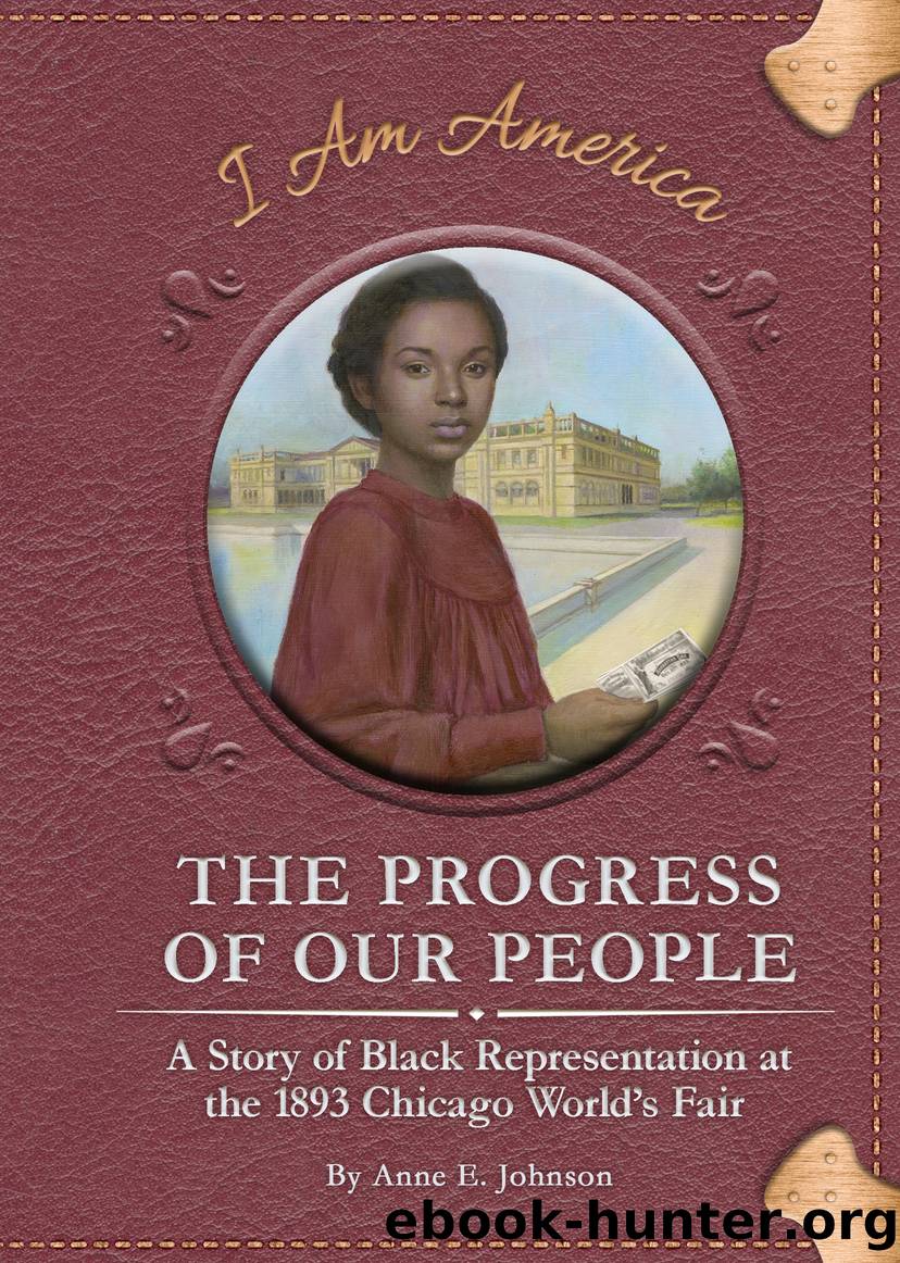 The Progress of Our People: a Story of Black Representation at the 1893 Chicago World's Fair by Anne E. Johnson